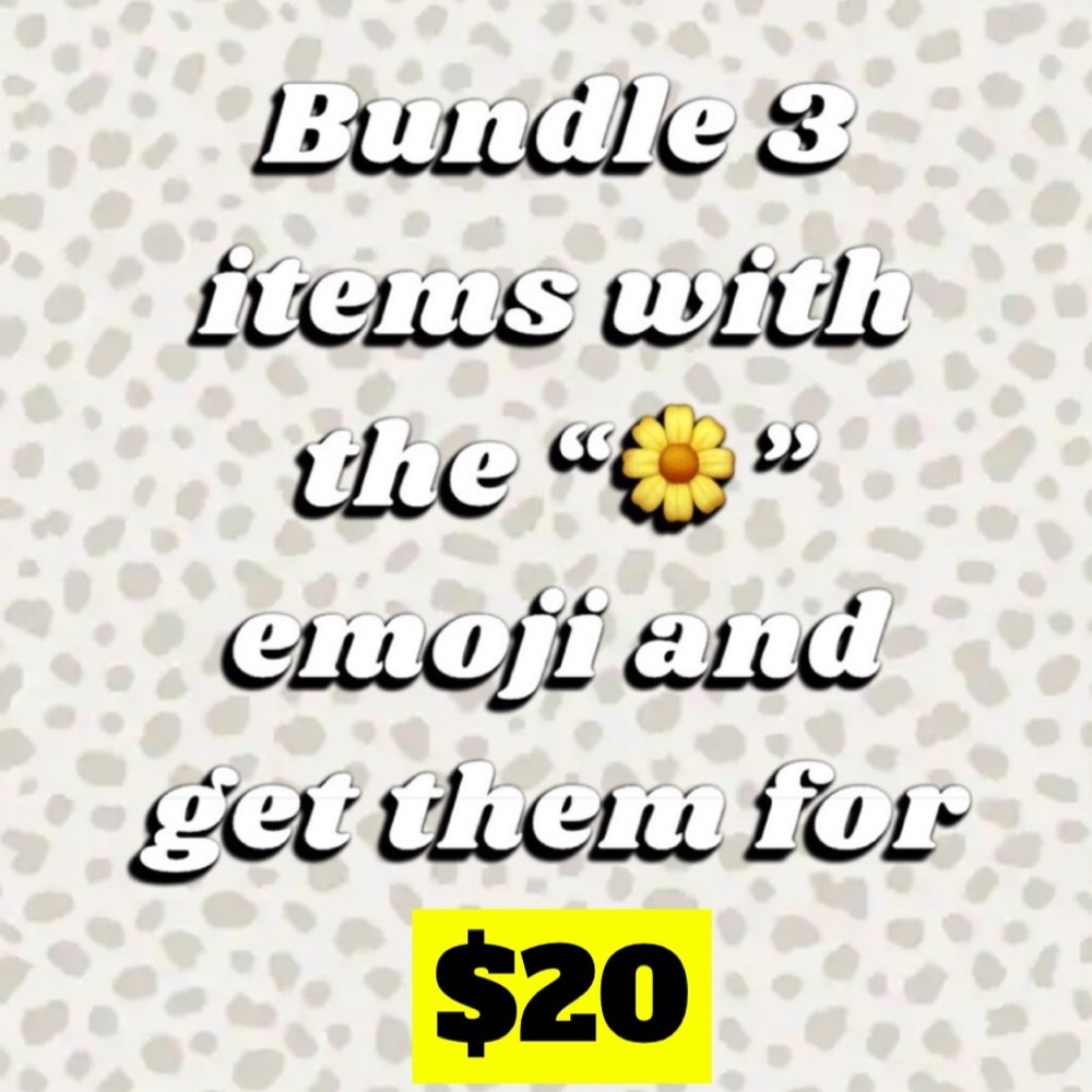 BUNDLE 3 “🌼” ITEMS AND GET FOR $25